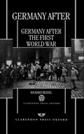 Germany after the First World War | Richard (Senior Lecturer in History, Senior Lecturer in History, The Open University) Bessel | 