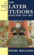 The Later Tudors | Penry (Emeritus Fellow, Emeritus Fellow, New College, Oxford) Williams | 