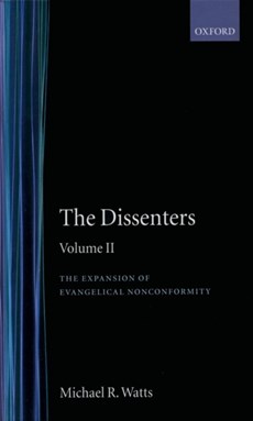 The Dissenters: Volume II: The Expansion of Evangelical Nonconformity