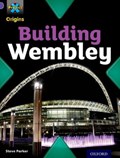 Project X Origins: Purple Book Band, Oxford Level 8: Buildings: Building Wembley | Steve Parker | 