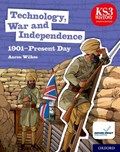 KS3 History 4th Edition: Technology, War and Independence 1901-Present Day Student Book | Aaron Wilkes | 