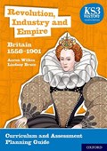 KS3 History 4th Edition: Revolution, Industry and Empire: Britain 1558-1901 Curriculum and Assessment Planning Guide | Aaron Wilkes ; Lindsay Bruce | 