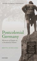 Postcolonial Germany | Britta (Leverhulme Early Career Fellow, Leverhulme Early Career Fellow, University of Cambridge) Schilling | 