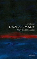 Nazi Germany: A Very Short Introduction | Jane (Professor Emeritus of Modern European History, University of Oxford, and Emeritus Fellow, St Antony's College, Oxford) Caplan | 
