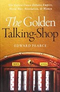The Golden Talking-Shop | Edward (Historian and Journalist) Pearce | 