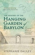 The Mystery of the Hanging Garden of Babylon | Stephanie (Honorary Senior Research Fellow, Honorary Senior Research Fellow, Somerville College, University of Oxford) Dalley | 