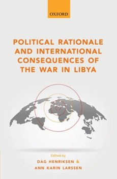 Political Rationale and International Consequences of the War in Libya