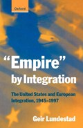 "Empire" by Integration | Geir (Director of the Norwegian Nobel Institute and Professor of International History, Director of the Norwegian Nobel Institute and Professor of International History, University of Oslo) Lundestad | 
