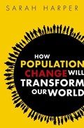 How Population Change Will Transform Our World | OxfordUniversityandDirectoroftheOxfordInstituteofPopulationAgeing)Harper Sarah(ProfessorofGerontology | 