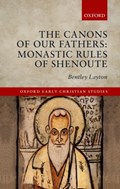 The Canons of Our Fathers | Bentley (Professor of Religious Studies and Professor of Near Eastern Languages and Civilizations, Professor of Religious Studies and Professor of Near Eastern Languages and Civilizations, Yale University) Layton | 
