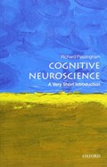 Cognitive Neuroscience: A Very Short Introduction | Richard (Emeritus Professor, Department of Experimental Psychology, Oxford) Passingham | 