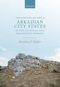 The Fortifications of Arkadian City States in the Classical and Hellenistic Periods | Matthew P. (Independent researcher) Maher | 