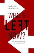 What's Left Now? | UniversityofSheffield)Hindmoor Andrew(ProfessorofPolitics | 