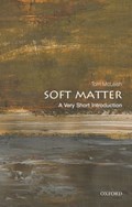Soft Matter: A Very Short Introduction | Tom (FRS, Professor of Natural Philosophy, University of York) McLeish | 