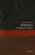 Physics: A Very Short Introduction | EmoryUniversity)Perkowitz Sidney(CharlesHowardCandlerProfessorEmeritusofPhysics | 