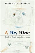I, Me, Mine | Beatrice (Silver Professor, Silver Professor, New York University) Longuenesse | 