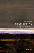 Aesthetics: A Very Short Introduction | Bence (Professor of Philosophy and Bof Research Professor, University of Antwerp, and Senior Research Associate, Peterhouse, University of Cambridge) Nanay | 
