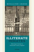 Illiterate Inmates | Rosalind (Senior Lecturer in History, Senior Lecturer in History, The Open University) Crone | 