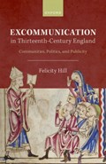 Excommunication in Thirteenth-Century England | Felicity (Lecturer in Medieval History, Lecturer in Medieval History, University of St Andrews) Hill | 
