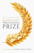 The World's Most Prestigious Prize | FormerDirectoroftheNorwegianNobelInstitute)Lundestad Geir(FormerDirectoroftheNorwegianNobelInstitute | 