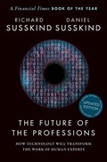 The Future of the Professions | Richard (Honorary Professor, Faculty of Laws, Honorary Professor, Faculty of Laws, University College London) Susskind ; Daniel (Fellow, Fellow, Balliol College, Oxford) Susskind | 