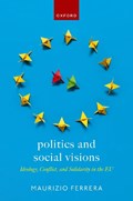 Politics and Social Visions | Maurizio (Professor of Political Science, Professor of Political Science, University of Milan) Ferrera | 