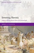 Inventing Slavonic | Mirela (Lecturer in Medieval History, Lecturer in Medieval History, University of Sheffield) Ivanova | 