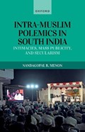 Intra-Muslim Polemics in South India | Nandagopal R. (Post-Doctoral Research Fellow, Post-Doctoral Research Fellow, University of Munster, Germany) Menon | 