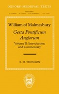 William of Malmesbury: Gesta Pontificum Anglorum, The History of the English Bishops | R.M. (Honorary Professorial Fellow, School of History & Classics, University of Tasmania) Thomson | 