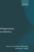 Wittgenstein in America | TIMOTHY G. (UNIVERSITY OF ILLINOIS URBANA-CHAMPAIGN) MCCARTHY ; SEAN C. (UNIVERSITY OF ILLINOIS,  Urbana-Champaign) Stidd | 