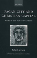 Pagan City and Christian Capital | John R (Lecturer in the School of Classics and Ancient History, Queen's University, Belfast) Curran | 