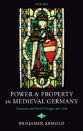 Power and Property in Medieval Germany | UniversityofReading)Arnold Benjamin(ProfessorofMedievalHistory | 