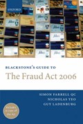 Blackstone's Guide to the Fraud Act 2006 | Simon (Barrister, 3 Raymond Buildings) Farrell Qc ; Nicholas (Barrister, 3 Raymond Buildings) Yeo ; Guy (Barrister, 3 Raymond Buildings) Ladenburg | 