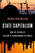 State Capitalism | Joshua (Fellow, Fellow, Council on Foreign Relations) Kurlantzick | 