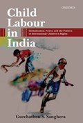 Child Labour in India | Gurchathen S. (teaches At The School Of International Relations, University of St Andrews, Scotland.) Sanghera | 