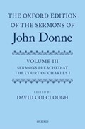 The Oxford Edition of the Sermons of John Donne | DAVID (SENIOR LECTURER,  Queen Mary, University of London) Colclough | 