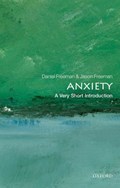 Anxiety: A Very Short Introduction | OxfordUniversity)Freeman;Jason(Freelancewriterandeditor)Freeman Daniel(ProfessorofClinicalPsychologyandMRCSeniorClinicalFellow | 