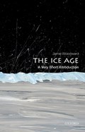The Ice Age: A Very Short Introduction | UniversityofManchester)Woodward Jamie(ProfessorofPhysicalGeography | 