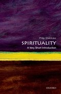 Spirituality: A Very Short Introduction | Philip (, Senior Research Fellow in the Cambridge Theological Federation, Honorary Professor of the University of Wales, and a regular visiting professor in the United States.) Sheldrake | 