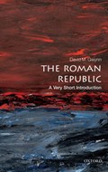 The Roman Republic: A Very Short Introduction | David M. (Lecturer in Ancient and Late Antique History, Royal Holloway, University of London) Gwynn | 