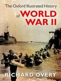 The Oxford Illustrated History of World War Two | RICHARD (PROFESSOR OF HISTORY,  Professor of History, University of Exeter) Overy | 