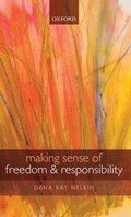 Making Sense of Freedom and Responsibility | SanDiego)Nelkin DanaKay(UniversityofCalifornia | 