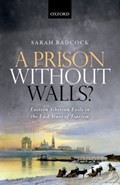A Prison Without Walls? | Sarah (Associate Professor, Department of History, Associate Professor, Department of History, University of Nottingham) Badcock | 