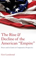 The Rise and Decline of the American "Empire" | Geir (Professor of International History, University of Oslo, and Director, Norwegian Nobel Institute) Lundestad | 