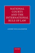 National Courts and the International Rule of Law | UniversityofAmsterdam)Nollkaemper Andre(ProfessorofPublicInternationalLaw | 