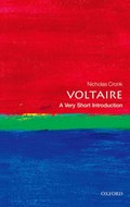 Voltaire: A Very Short Introduction | Nicholas (Professor of French Literature in Oxford, a Fellow of St Edmund Hall, and Director of the Voltaire Foundation) Cronk | 