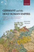 Germany and the Holy Roman Empire | Joachim (Professor of German History and Thought, Professor of German History and Thought, Faculty of Modern and Medieval Languages, University of Cambridge, and Fellow of the British Academy) Whaley | 
