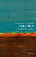Banking: A Very Short Introduction | John (Professor of Financial Economics, Bangor University) Goddard ; John O. S. (Professor John O.S. Wilson, Professor of Banking & Finance, School of Management, University of St Andrews) Wilson | 