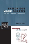 Thelonious Monk Quartet with John Coltrane at Carnegie Hall | Gabriel (Associate Professor of Music and African American Studies, Associate Professor of Music and African American Studies, University of Illinois, Urbana-Champaign) Solis | 