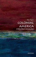 Colonial America: A Very Short Introduction | Alan (Professor of History, Professor of History, University of California at Davis, Davis, Ca, Usa) Taylor | 